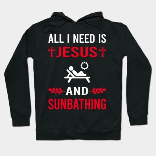 I Need Jesus And Sunbathing Sunbathe Sunbath Sun Bathing Hoodie